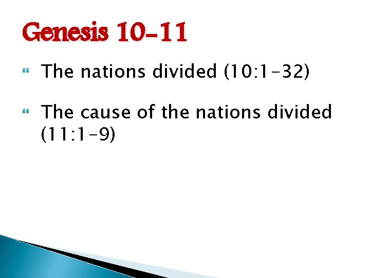 Genesis 10 -11 The nations divided (10: 1 -32) The cause of the nations