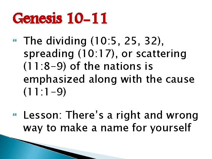 Genesis 10 -11 The dividing (10: 5, 25, 32), spreading (10: 17), or scattering