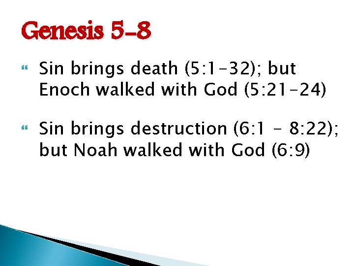 Genesis 5 -8 Sin brings death (5: 1 -32); but Enoch walked with God