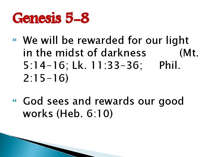 Genesis 5 -8 We will be rewarded for our light in the midst of