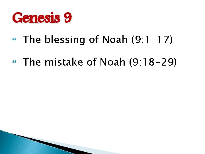 Genesis 9 The blessing of Noah (9: 1 -17) The mistake of Noah (9: