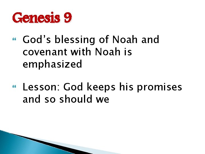 Genesis 9 God’s blessing of Noah and covenant with Noah is emphasized Lesson: God