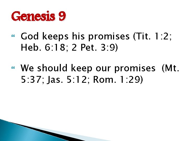 Genesis 9 God keeps his promises (Tit. 1: 2; Heb. 6: 18; 2 Pet.