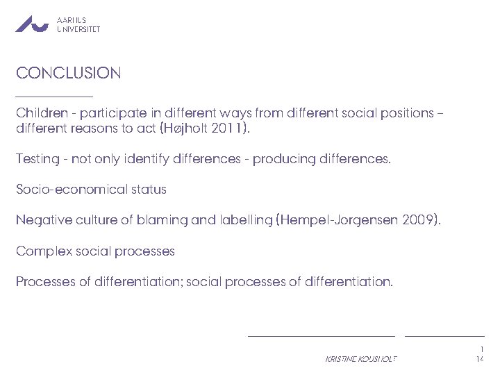 AARHUS UNIVERSITET CONCLUSION Children - participate in different ways from different social positions –