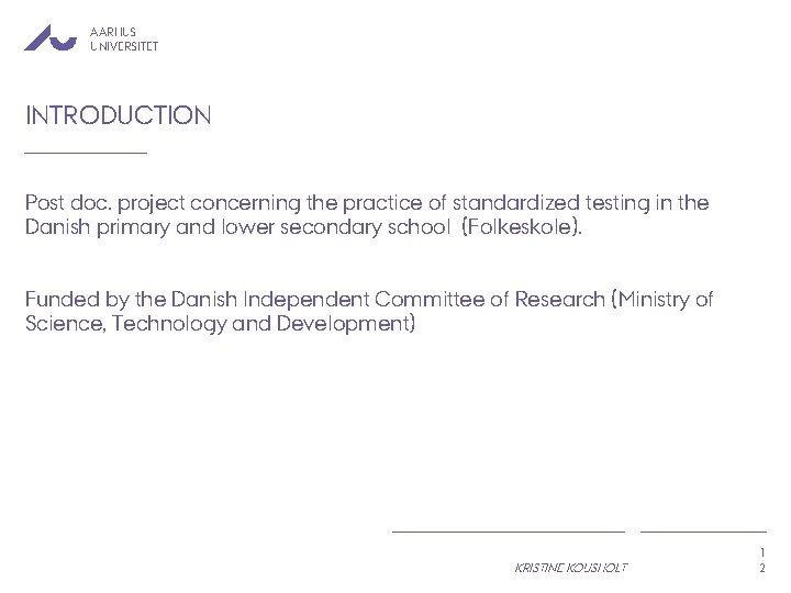 AARHUS UNIVERSITET INTRODUCTION Post doc. project concerning the practice of standardized testing in the