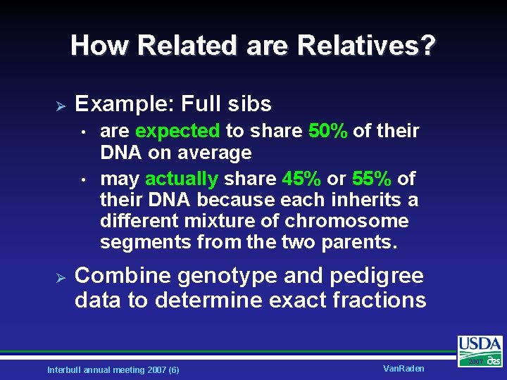 How Related are Relatives? Ø Example: Full sibs • • Ø are expected to