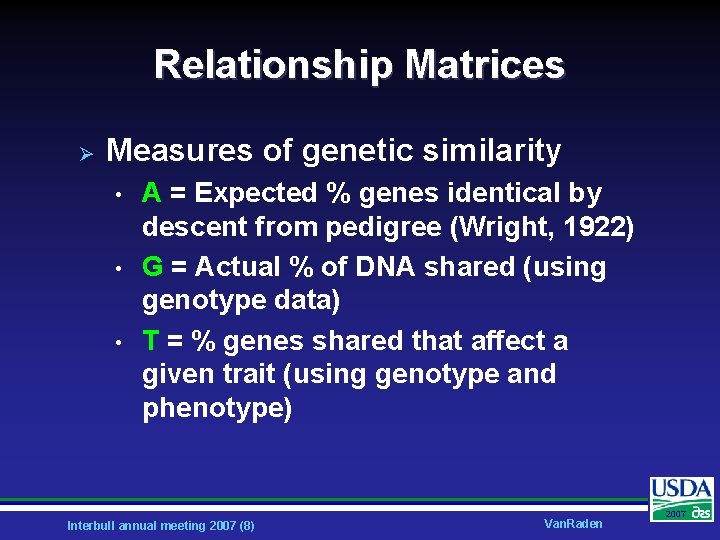 Relationship Matrices Ø Measures of genetic similarity • • • A = Expected %