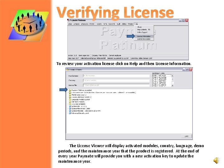 Verifying License To review your activation license click on Help and then License Information.