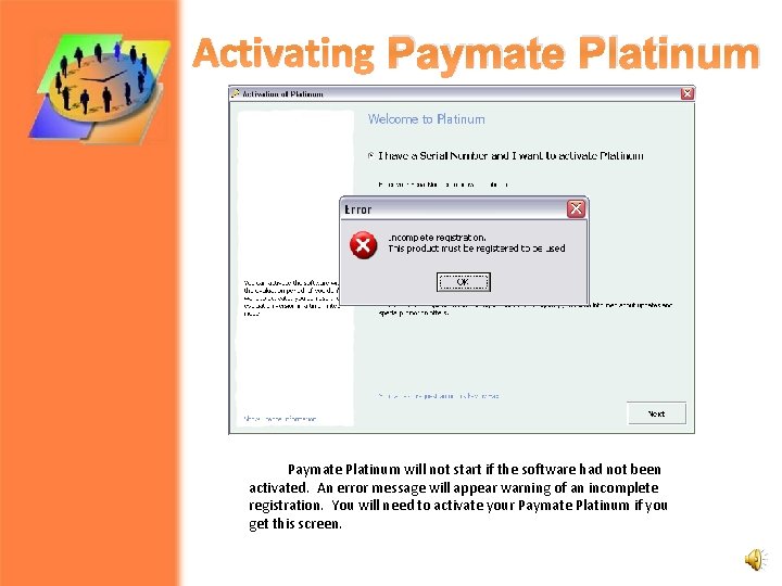 Activating Paymate Platinum will not start if the software had not been activated. An