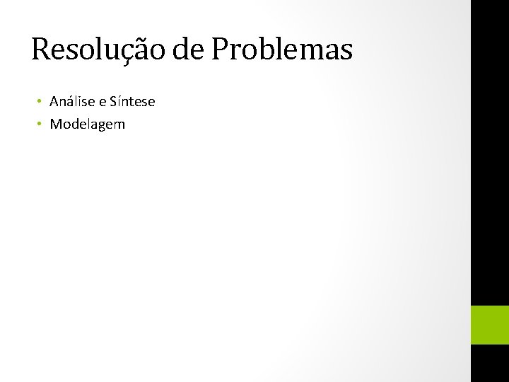 Resolução de Problemas • Análise e Síntese • Modelagem 