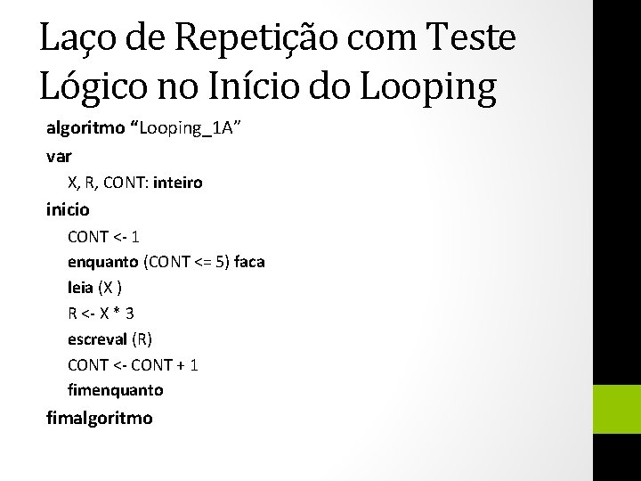 Laço de Repetição com Teste Lógico no Início do Looping algoritmo “Looping_1 A” var