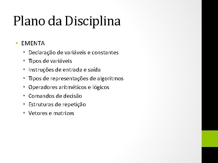 Plano da Disciplina • EMENTA • • Declaração de variáveis e constantes Tipos de