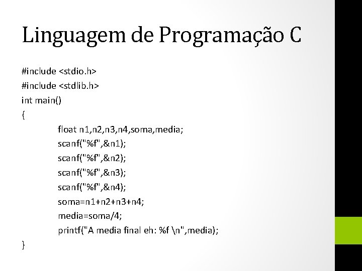 Linguagem de Programação C #include <stdio. h> #include <stdlib. h> int main() { float