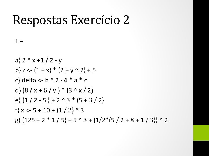Respostas Exercício 2 1– a) 2 ^ x +1 / 2 - y b)