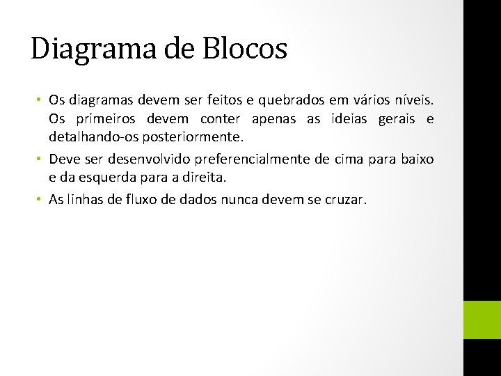 Diagrama de Blocos • Os diagramas devem ser feitos e quebrados em vários níveis.