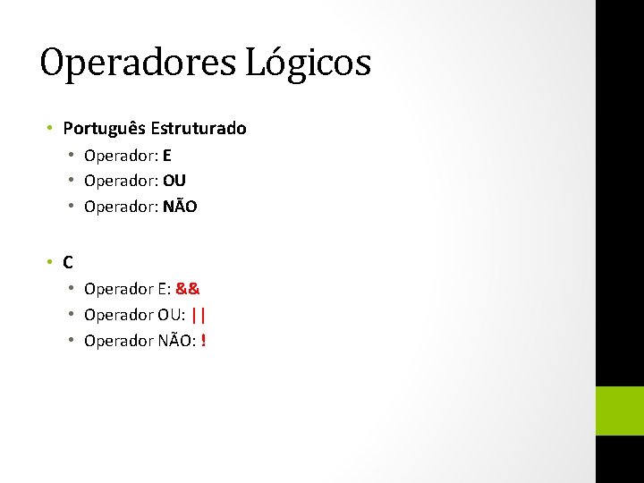 Operadores Lógicos • Português Estruturado • Operador: E • Operador: OU • Operador: NÃO
