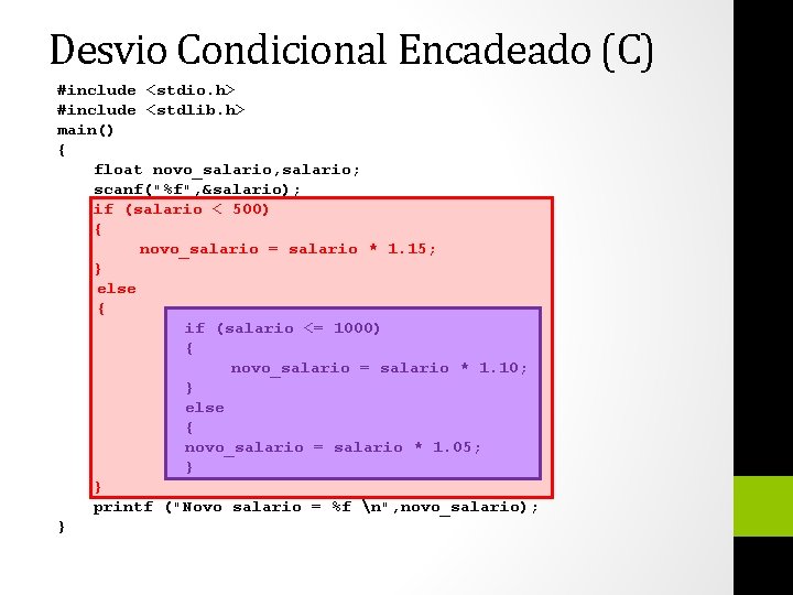 Desvio Condicional Encadeado (C) #include <stdio. h> #include <stdlib. h> main() { float novo_salario,