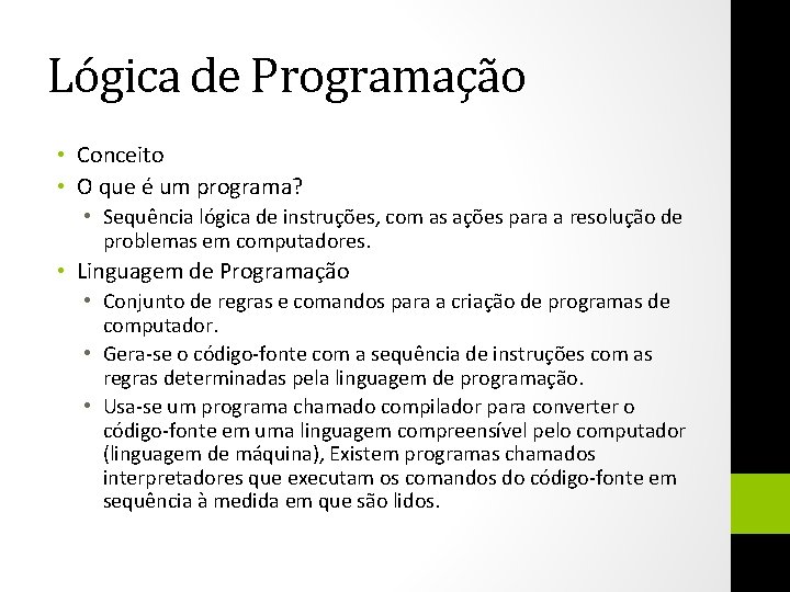 Lógica de Programação • Conceito • O que é um programa? • Sequência lógica