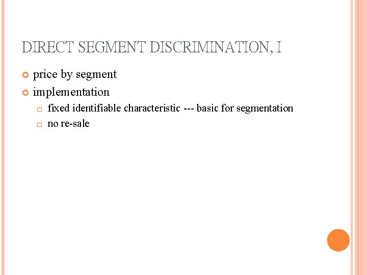 DIRECT SEGMENT DISCRIMINATION, I price by segment implementation � � fixed identifiable characteristic ---