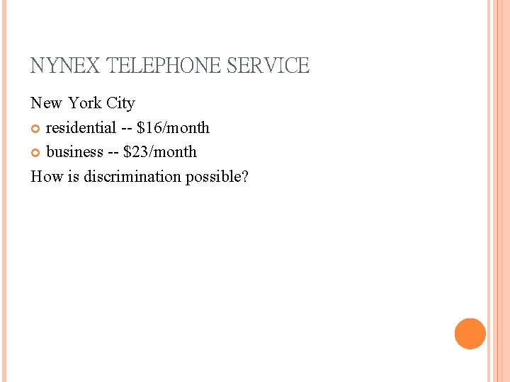 NYNEX TELEPHONE SERVICE New York City residential -- $16/month business -- $23/month How is