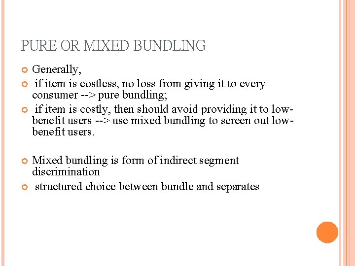 PURE OR MIXED BUNDLING Generally, if item is costless, no loss from giving it