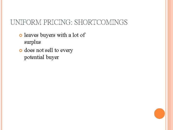 UNIFORM PRICING: SHORTCOMINGS leaves buyers with a lot of surplus does not sell to