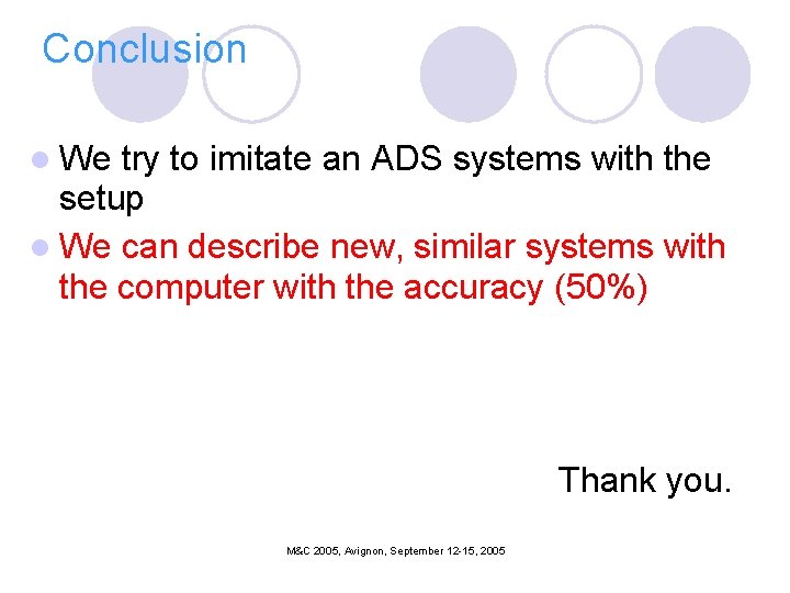 Conclusion l We try to imitate an ADS systems with the setup l We