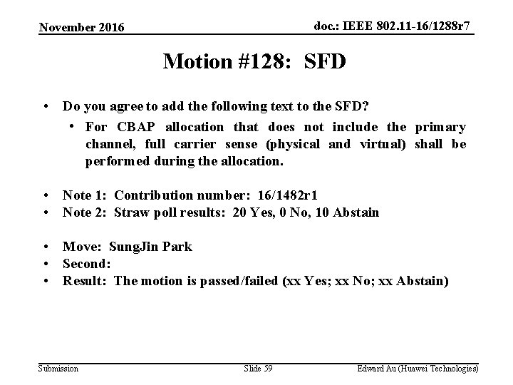 doc. : IEEE 802. 11 -16/1288 r 7 November 2016 Motion #128: SFD •