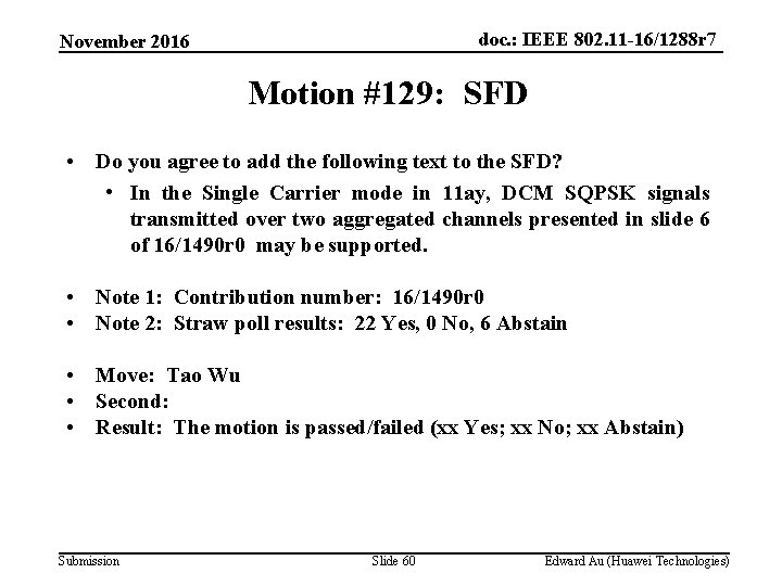 doc. : IEEE 802. 11 -16/1288 r 7 November 2016 Motion #129: SFD •