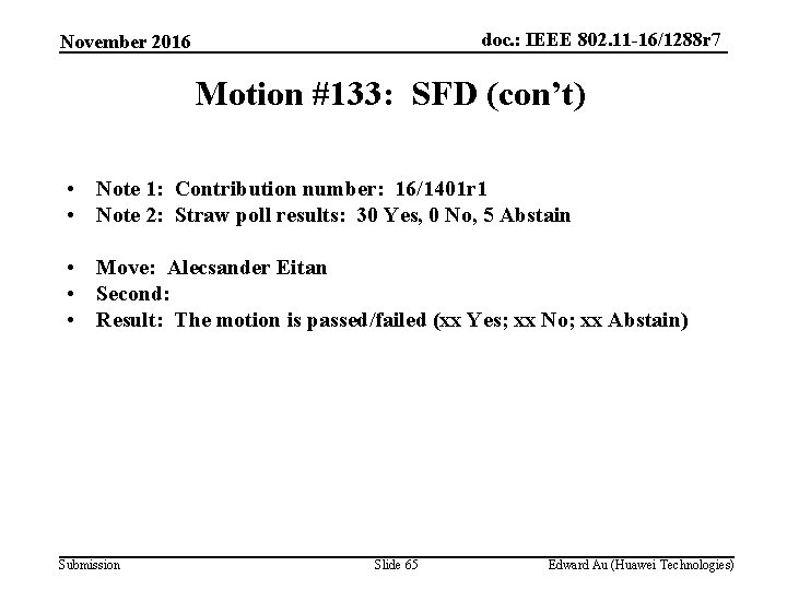 doc. : IEEE 802. 11 -16/1288 r 7 November 2016 Motion #133: SFD (con’t)