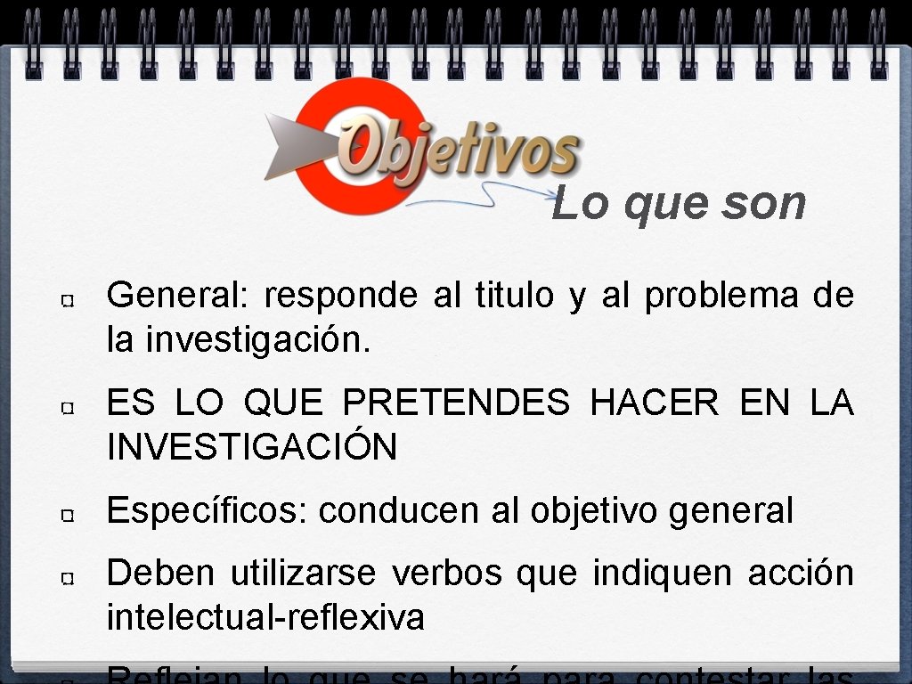 Lo que son General: responde al titulo y al problema de la investigación. ES