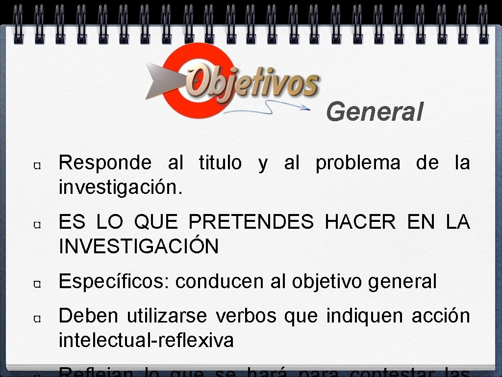 General Responde al titulo y al problema de la investigación. ES LO QUE PRETENDES