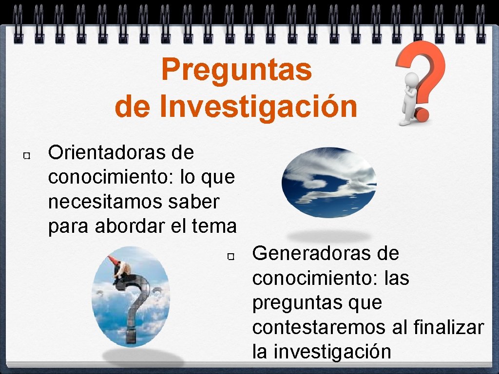 Preguntas de Investigación Orientadoras de conocimiento: lo que necesitamos saber para abordar el tema