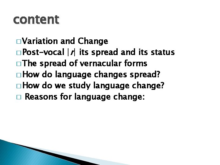 content � Variation and Change � Post-vocal |r| its spread and its status �