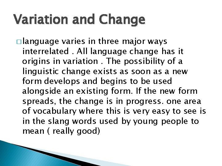 Variation and Change � language varies in three major ways interrelated. All language change