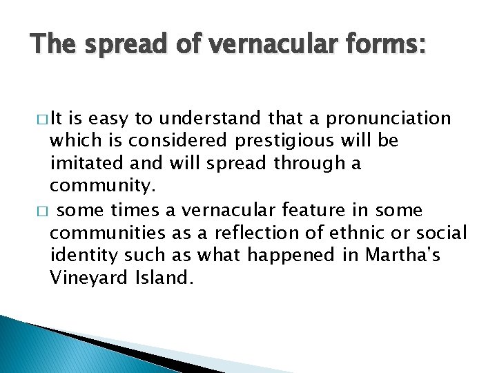 The spread of vernacular forms: � It is easy to understand that a pronunciation