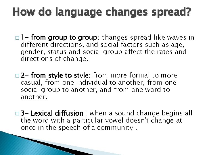 How do language changes spread? � 1 - from group to group: changes spread