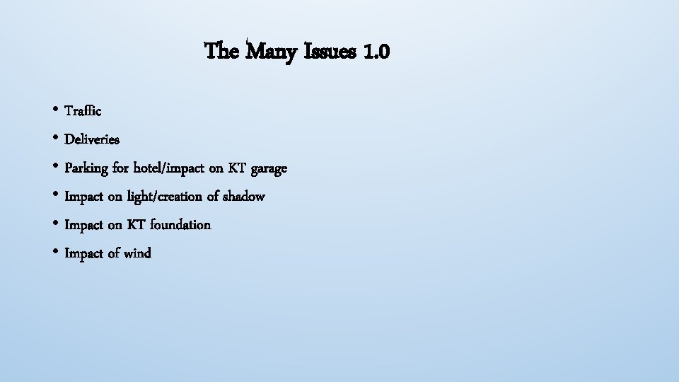 The Many Issues 1. 0 • Traffic • Deliveries • Parking for hotel/impact on