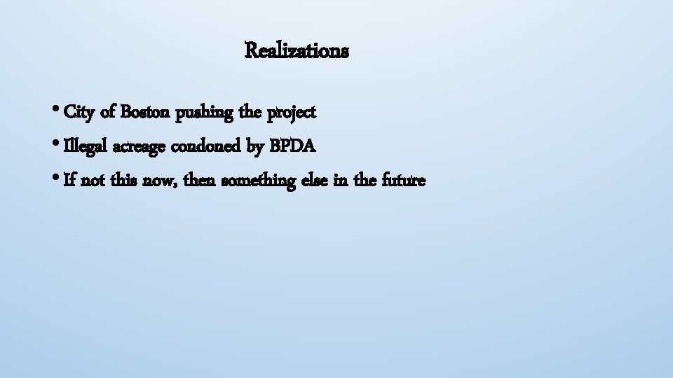 Realizations • City of Boston pushing the project • Illegal acreage condoned by BPDA