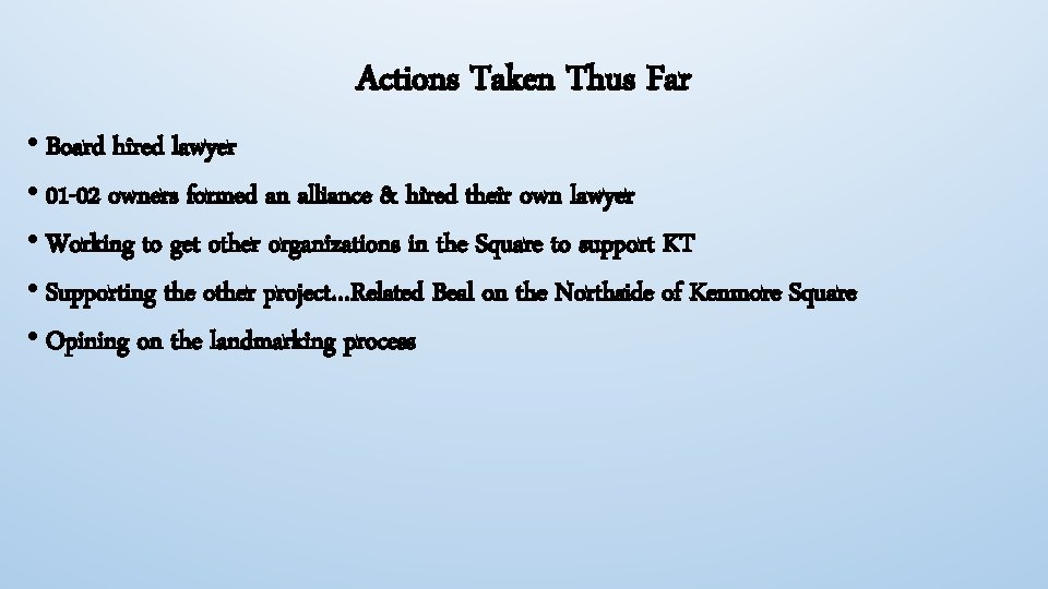 Actions Taken Thus Far • Board hired lawyer • 01 -02 owners formed an