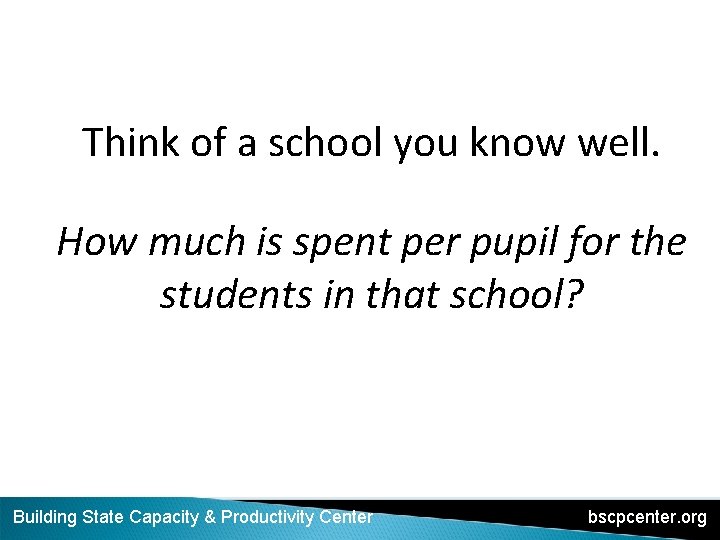 Think of a school you know well. How much is spent per pupil for