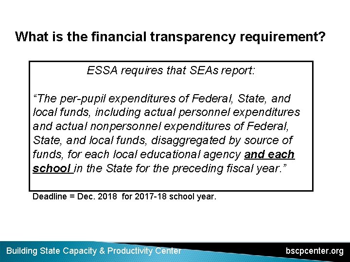 What is the financial transparency requirement? ESSA requires that SEAs report: “The per-pupil expenditures