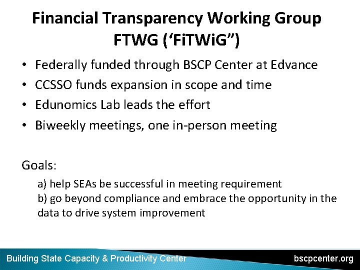 Financial Transparency Working Group FTWG (‘Fi. TWi. G”) • • Federally funded through BSCP