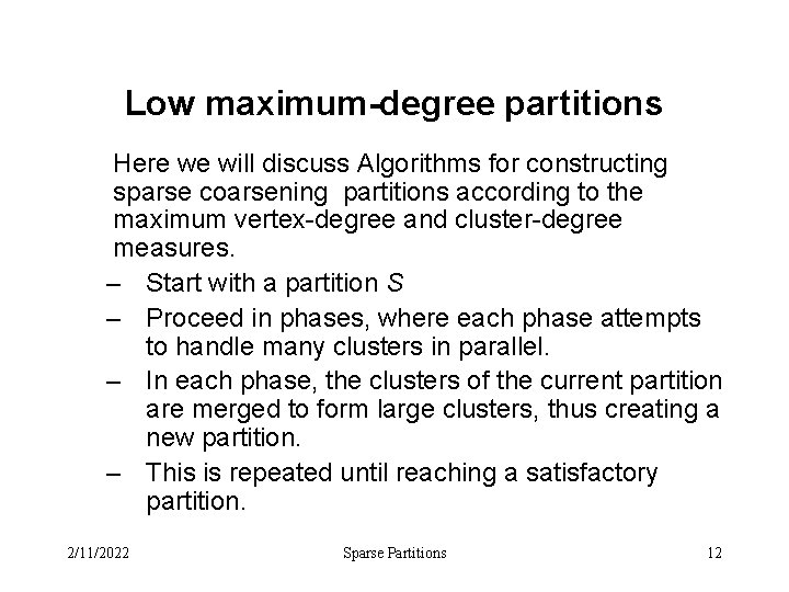Low maximum-degree partitions Here we will discuss Algorithms for constructing sparse coarsening partitions according