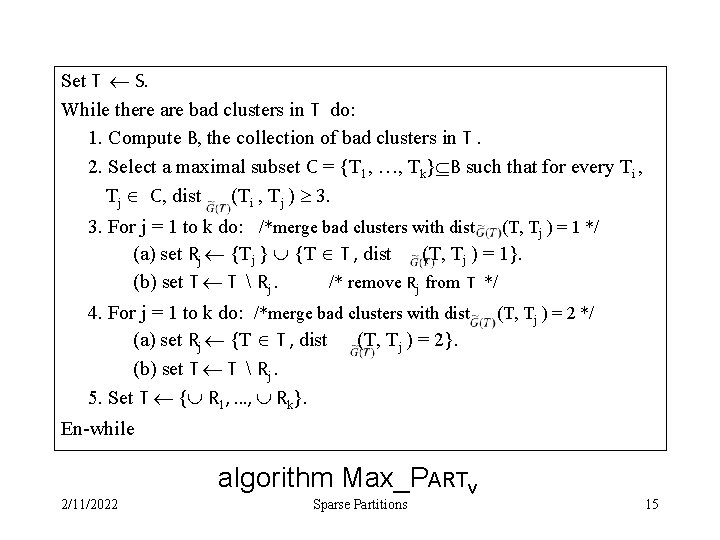 Set T S. While there are bad clusters in T do: 1. Compute B,