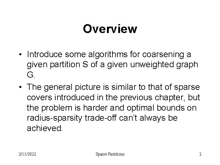 Overview • Introduce some algorithms for coarsening a given partition S of a given