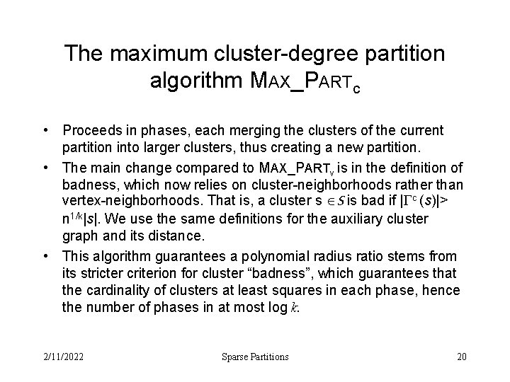The maximum cluster-degree partition algorithm MAX_PARTc • Proceeds in phases, each merging the clusters