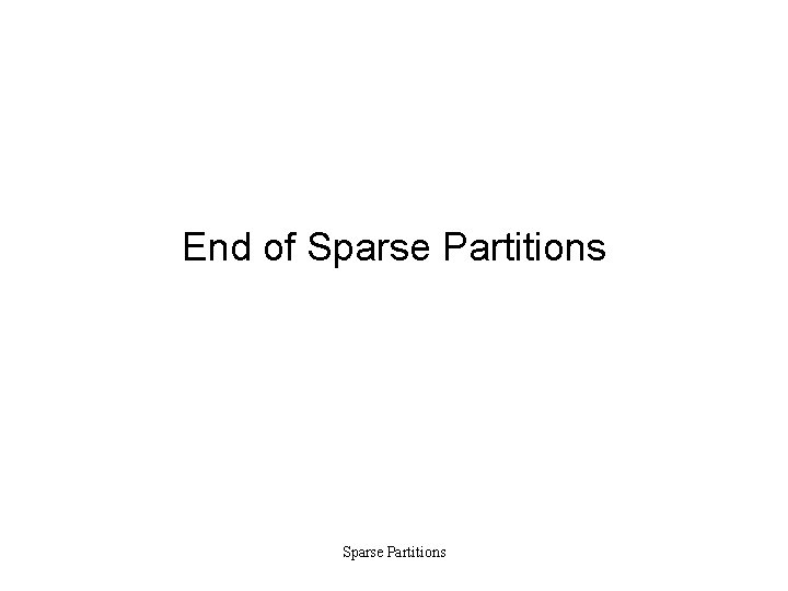 End of Sparse Partitions 