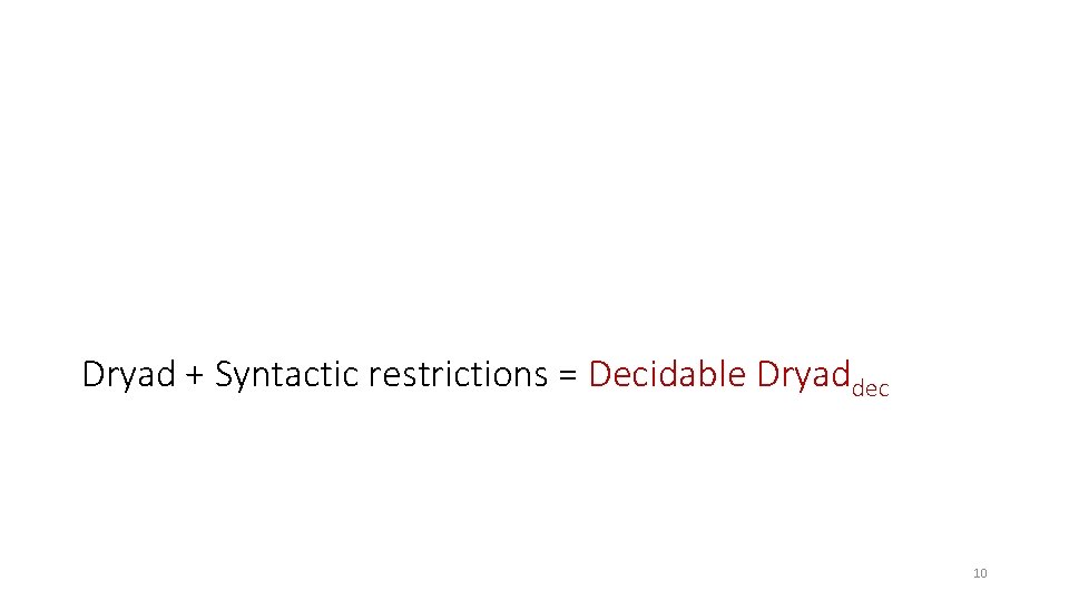 Dryad + Syntactic restrictions = Decidable Dryaddec 10 