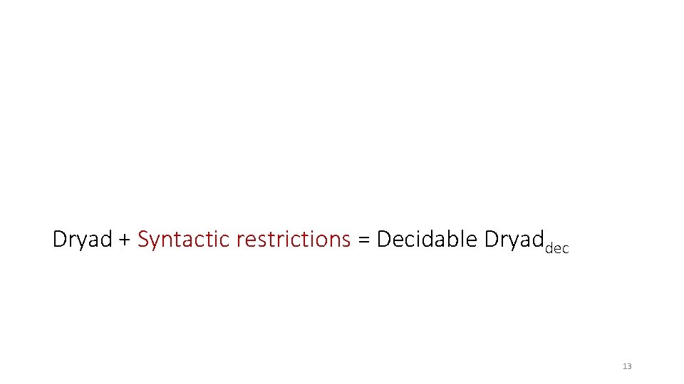 Dryad + Syntactic restrictions = Decidable Dryaddec 13 